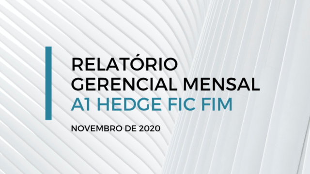 RELATÓRIO GERENCIAL MENSAL - A1 HEDGE FIC FIM - NOVEMBRO DE 2020