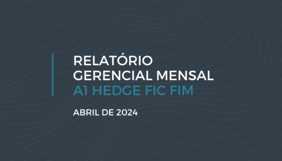 RELATORIO GERENCIAL MENSAL - A1 HEDGE FIC FIM